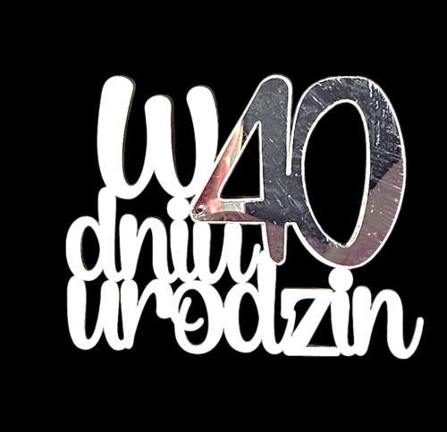 Napis / PIK "W dniu 40 urodzin" - LUSTRO 