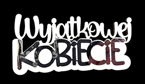 Napis / PIK "Wyjątkowej KOBIECIE"-LUSTRO  